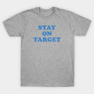 Stay On Target T-Shirt